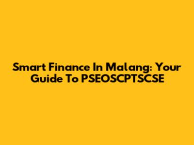 Smart Finance In Malang: Your Guide To PSEOSCPTSCSE