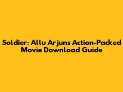 Soldier: Allu Arjun's Action-Packed Movie Download Guide