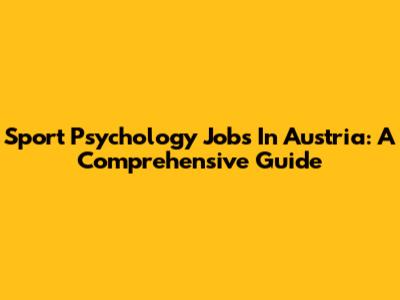 Sport Psychology Jobs In Austria: A Comprehensive Guide
