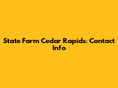 State Farm Cedar Rapids: Contact Info