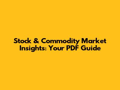 Stock & Commodity Market Insights: Your PDF Guide