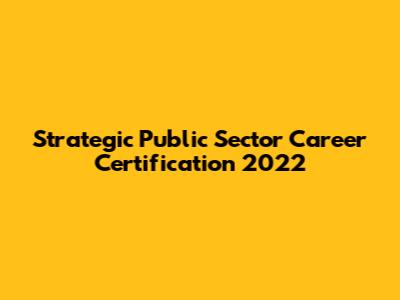 Strategic Public Sector Career Certification 2022