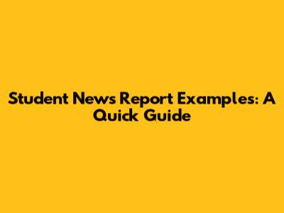 Student News Report Examples: A Quick Guide
