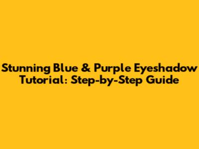 Stunning Blue & Purple Eyeshadow Tutorial: Step-by-Step Guide