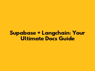 Supabase + Langchain: Your Ultimate Docs Guide