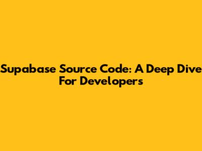 Supabase Source Code: A Deep Dive For Developers