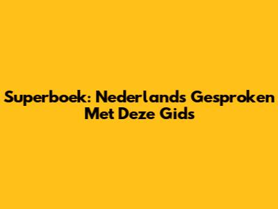 Superboek: Nederlands Gesproken Met Deze Gids