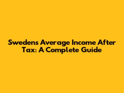Sweden's Average Income After Tax: A Complete Guide