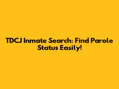 TDCJ Inmate Search: Find Parole Status Easily!