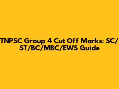 TNPSC Group 4 Cut Off Marks: SC/ST/BC/MBC/EWS Guide