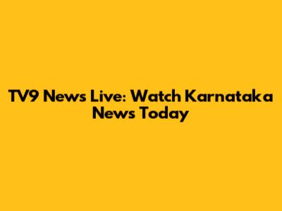 TV9 News Live: Watch Karnataka News Today