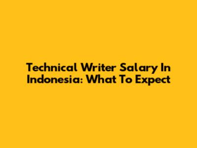 Technical Writer Salary In Indonesia: What To Expect