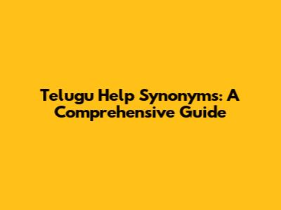 Telugu Help Synonyms: A Comprehensive Guide