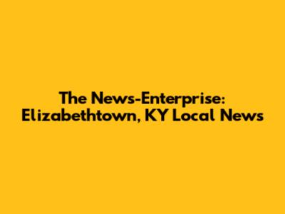 The News-Enterprise: Elizabethtown, KY Local News