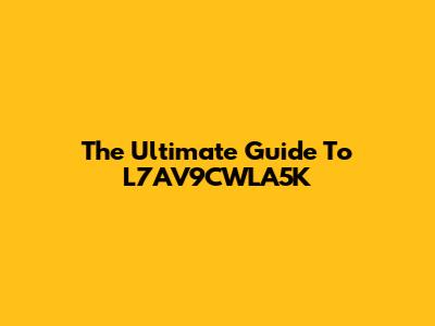 The Ultimate Guide To L7AV9CWLA5K