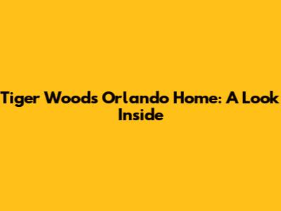 Tiger Woods' Orlando Home: A Look Inside