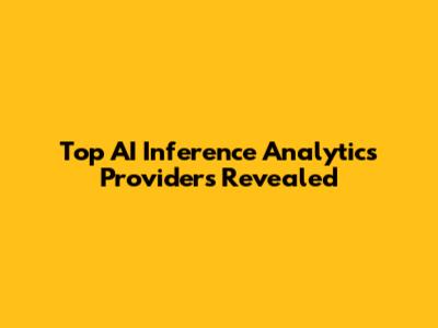 Top AI Inference Analytics Providers Revealed