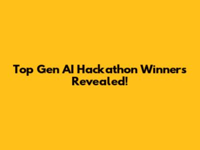 Top Gen AI Hackathon Winners Revealed!