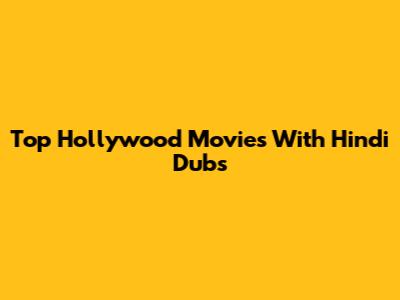 Top Hollywood Movies With Hindi Dubs
