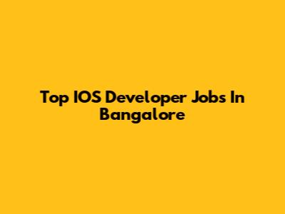 Top IOS Developer Jobs In Bangalore