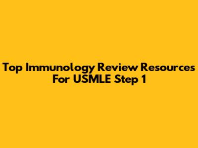 Top Immunology Review Resources For USMLE Step 1