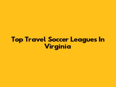 Top Travel Soccer Leagues In Virginia