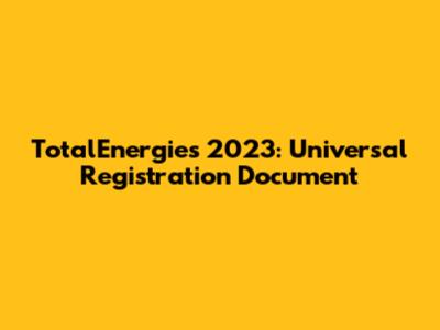 TotalEnergies 2023: Universal Registration Document