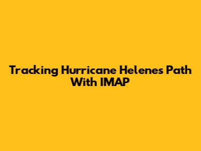 Tracking Hurricane Helene's Path With IMAP
