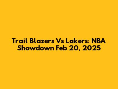 Trail Blazers Vs Lakers: NBA Showdown Feb 20, 2025