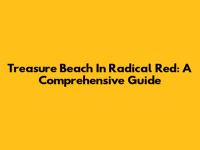 Treasure Beach In Radical Red: A Comprehensive Guide