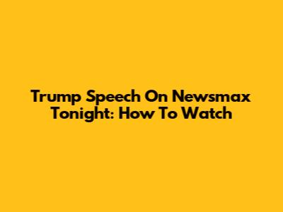 Trump Speech On Newsmax Tonight: How To Watch