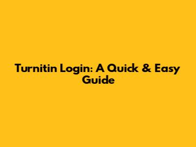 Turnitin Login: A Quick & Easy Guide