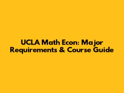 UCLA Math Econ: Major Requirements & Course Guide