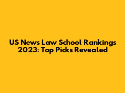 US News Law School Rankings 2023: Top Picks Revealed