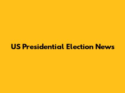 US Presidential Election News