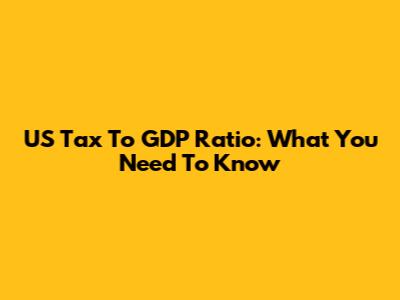 US Tax To GDP Ratio: What You Need To Know