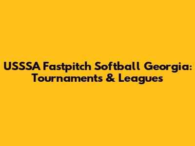 USSSA Fastpitch Softball Georgia: Tournaments & Leagues