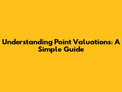 Understanding Point Valuations: A Simple Guide