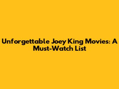 Unforgettable Joey King Movies: A Must-Watch List