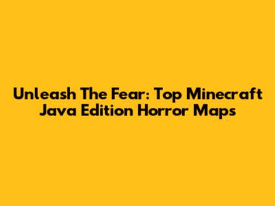 Unleash The Fear: Top Minecraft Java Edition Horror Maps