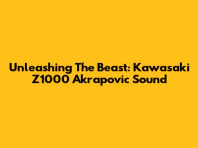 Unleashing The Beast: Kawasaki Z1000 Akrapovic Sound