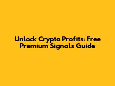 Unlock Crypto Profits: Free Premium Signals Guide