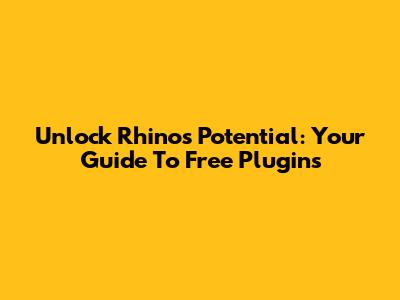 Unlock Rhino's Potential: Your Guide To Free Plugins