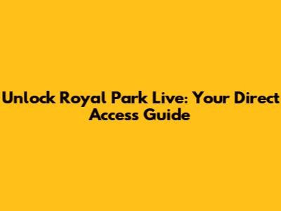 Unlock Royal Park Live: Your Direct Access Guide