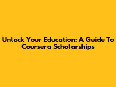 Unlock Your Education: A Guide To Coursera Scholarships