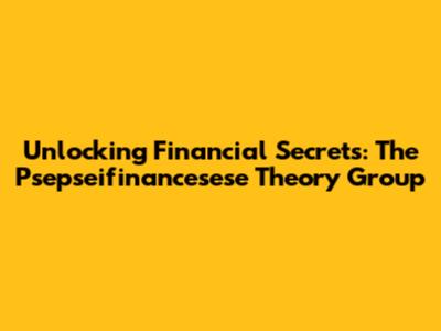 Unlocking Financial Secrets: The Psepseifinancesese Theory Group