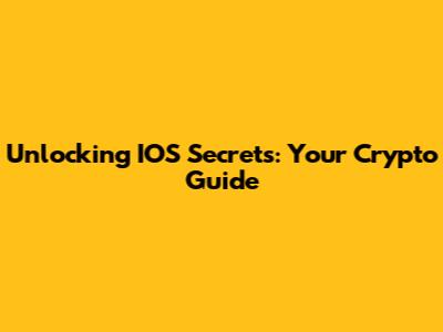 Unlocking IOS Secrets: Your Crypto Guide