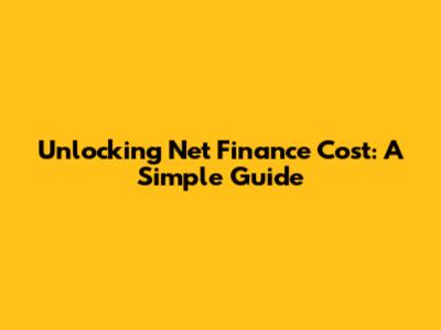 Unlocking Net Finance Cost: A Simple Guide