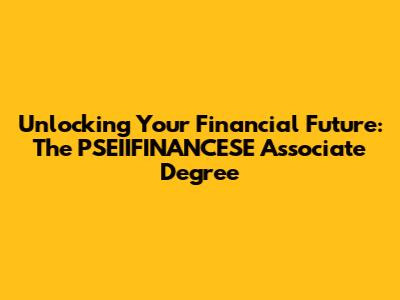 Unlocking Your Financial Future: The PSEIIFINANCESE Associate Degree