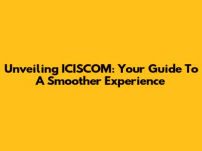 Unveiling ICISCOM: Your Guide To A Smoother Experience